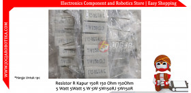 Resistor R Kapur 150R 150 Ohm 150Ohm 5 Watt 5Watt 5 W 5W 5W150RJ 5W150R