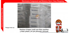 Resistor R Kapur 200R 200 Ohm 200Ohm 5 Watt 5Watt 5 W 5W 5W200RJ 5W200R