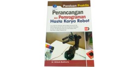 Panduan Praktis Perancangan dan Pemrograman Hasta Karya Robot + Bonus CD
